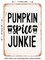 DECORATIVE METAL SIGN - Pumpkin Spice Junkie - 9 - Vintage Rusty Look